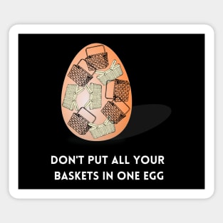 Don't put all your baskets in one egg | Happy Easter | Funny Easter Egg Sticker